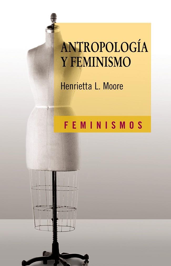 ANTROPOLOGIA Y FEMINISMO | 9788437621715 | MOORE, HENRIETTA L.