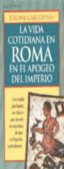 VIDA COTIDIANA EN ROMA EN EL APOGEO DEL IMPERIO | 9788478802807 | JEROME CARCOPINO