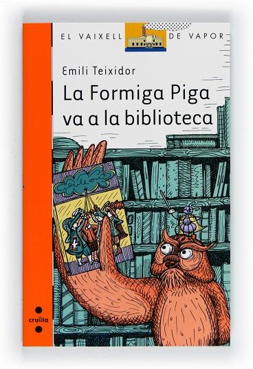 FORMIGA PIGA VA A LA BIBLIOTECA, LA | 9788466130127 | TEIXIDOR, EMILI