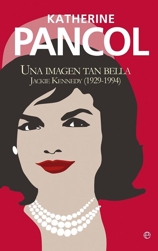 IMAGEN TAN BELLA. JACKIE KENNEDY (1929-1994) | 9788499708874 | PANCOL, KATHERINE