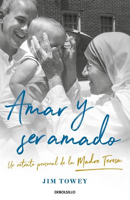 AMAR Y SER AMADO. UN RETRATO DE LA MADRE TERESA | 9788466367790 | TOWEY, JIM