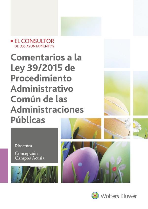 COMENTARIOS A LA LEY 39/2015 DE PROCEDIMIENTO ADMINISTRATIVO COMÚN DE LAS ADMINI | 9788470527364 | CAMPOS ACUÑA, MARÍA CONCEPCIÓN