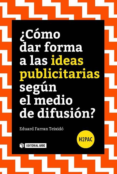 CÓMO DAR FORMA A LAS IDEAS PUBLICITARIAS SEGÚN EL MEDIO DE DIFUSIÓN?  | 9788491165347 | FARRAN TEIXIDÓ, EDUARD
