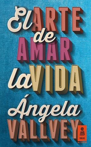 ARTE DE AMAR LA VIDA, EL | 9788416023578 | VALLVEY AREVALO, ANGELA