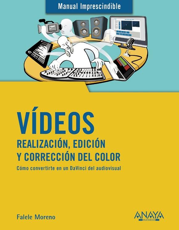 VÍDEOS. REALIZACIÓN, EDICIÓN Y CORRECCIÓN DEL COLOR | 9788441541849 | MORENO LACALLE, RAFAEL
