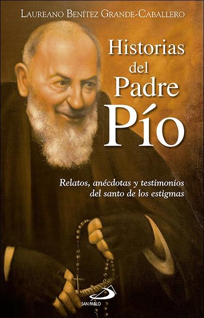 HISTORIAS DEL PADRE PÍO | 9788428555791 | BENÍTEZ GRANDE-CABALLERO, LAUREANO J.