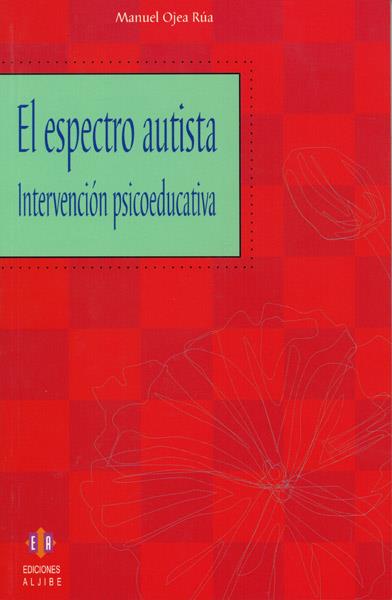 ESPECTRO AUTISTA : INTERVENCION PSICOEDUCATIVA, EL | 9788497001854 | OJEA RUA, MANUEL