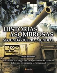 HISTORIAS ASOMBROSAS DE LA SEGUNDA GUERRA MUNDIAL | 9788497633512 | HERNANDEZ, JESUS