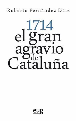 1714: EL GRAN AGRAVIO DE CATALUÑA | 9788433863775 | FERNÁNDEZ DÍAZ, ROBERTO