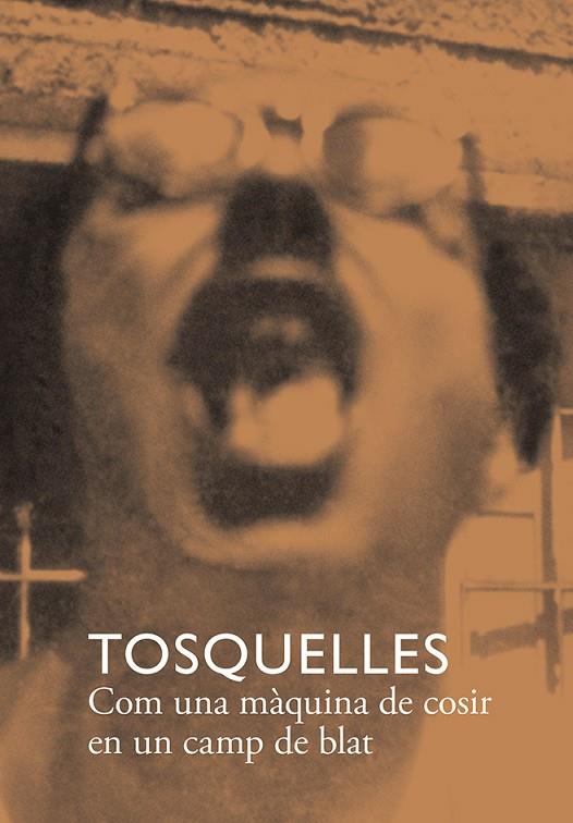 TOSQUELLES. COM UNA MÀQUINA DE COSIR EN UN CAMP DE BLAT | 9788412471748 | VV. AA.