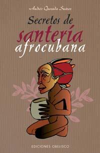 SECRETOS DE SANTERIA AFROCUBANA | 9788497773447 | QUESADA SUAREZ, ANDRES
