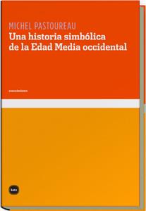 HISTORIA SIMBOLICA DE LA EDAD MEDIA OCCIDENTAL, UNA | 9788493518738 | PASTOUREAU, MICHEL