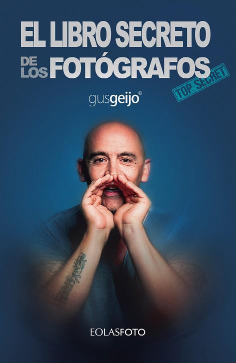 EL LIBRO SECRETO DE LOS FOTÓGRAFOS | 9788418079597 | GEIJO ALONSO, GUSTAVO