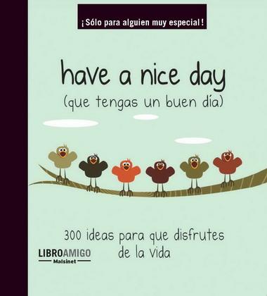 HAVE A NICE DAY ( QUE TENGAS BUEN DIA) | 9788496708556 | VV.AA.