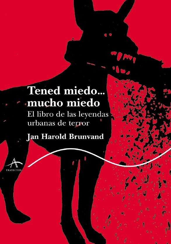 TENED MIEDO MUCHO MIEDO LEYENDAS URBANAS DE TERROR | 9788484282617 | BRUNVAND, J.H.