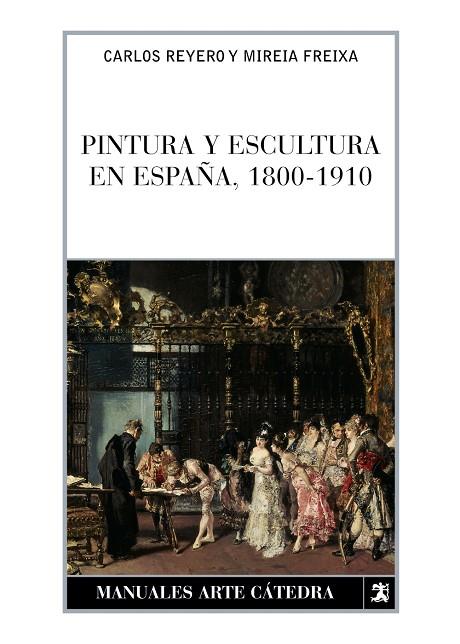PINTURA Y ESCULTURA EN ESPAÑA, 1800-1910 | 9788437622774 | REYERO, CARLOS (1957- )