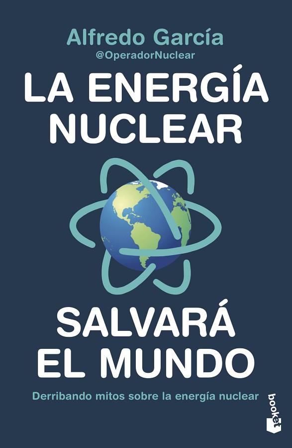 LA ENERGÍA NUCLEAR SALVARÁ EL MUNDO | 9788408247456 | ALFREDO GARCÍA, @OPERADORNUCLEAR