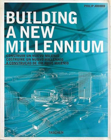 BUILDING A NEW MILLENNIUM | 9783822866764 | JODIDIO, PHILIP