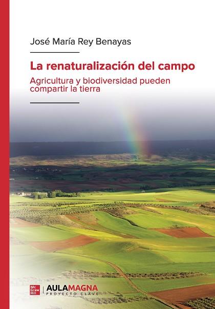 LA RENATURALIZACIÓN DEL CAMPO | 9788419544919 | JOSÉ MARÍA REY BENAYAS