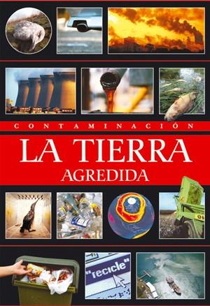 CONTAMINACION LA TIERRA AGREDIDA | 9788495495624 | CLARIVÁN, CARLOS
