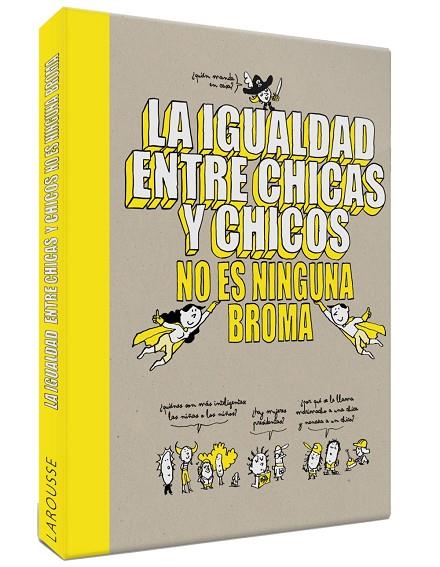 LA IGUALDAD ENTRE CHICAS Y CHICOS NO ES NINGUNA BROMA | 9788418100079 | LAROUSSE EDITORIAL