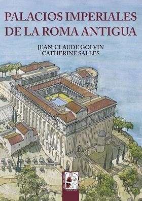 PALACIOS IMPERIALES DE LA ROMA ANTIGUA | 9788494518713 | GOLVIN, JEAN-CLAUDE/SALLES, CATHERINE