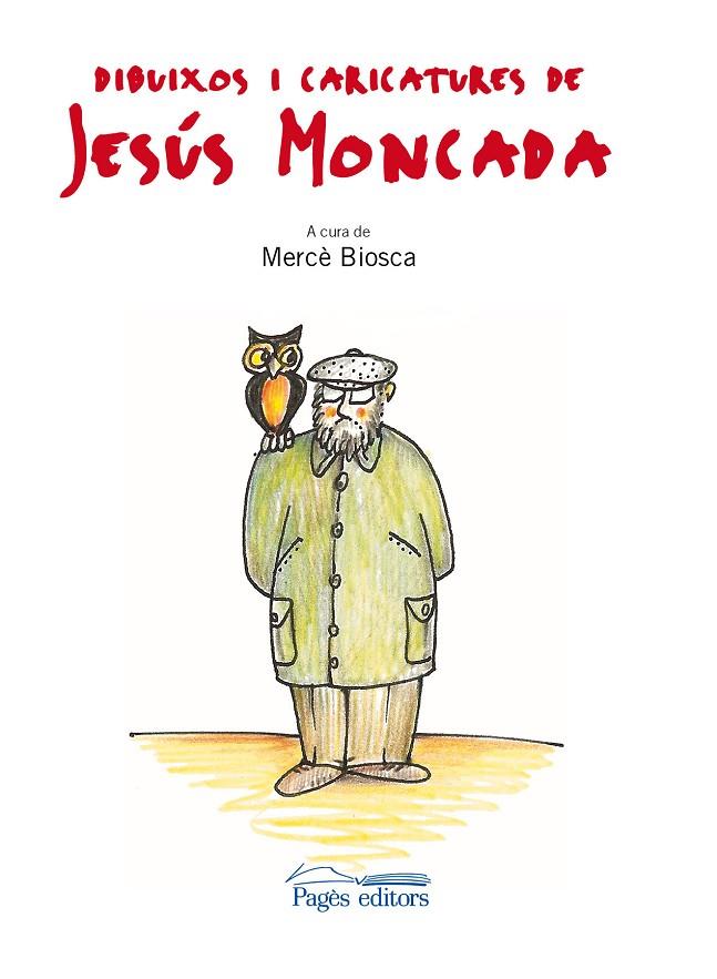 DIBUIXOS I CARICATURES DE JESUS MONCADA | 9788499751634 | MONCADA, JESÚS  / BIOSCA POSTIUS, MERCE