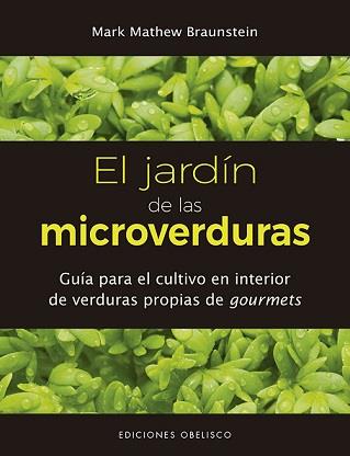 JARDÍN DE LAS MICROVERDURAS, EL | 9788491114215 | MATHEW BRAUNSTEIN, MARK