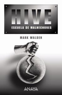 HIVE, ESCUELA DE MALHECHORES | 9788466777209 | WALDEN, MARK