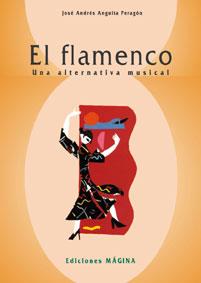 FLAMENCO , EL . UNA ALTERNATIVA MUSICAL | 9788493028688 | ANGUITA PERAGON, JOSE ANDRES