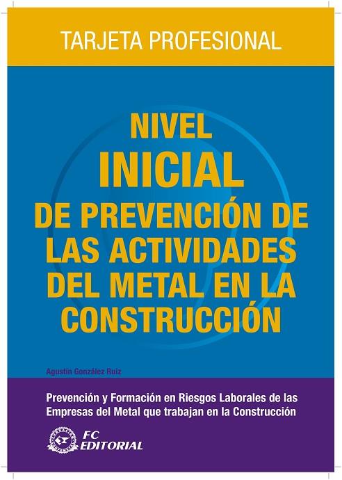 NIVEL INICIAL DE LA PREVENCION DE LAS ACTIVIDADES DEL METAL | 9788496743885 | GONZALEZ RUIZ, AGUSTIN