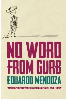 NO WORD FROM GURB | 9781846590160 | MENDOZA, EDUARDO