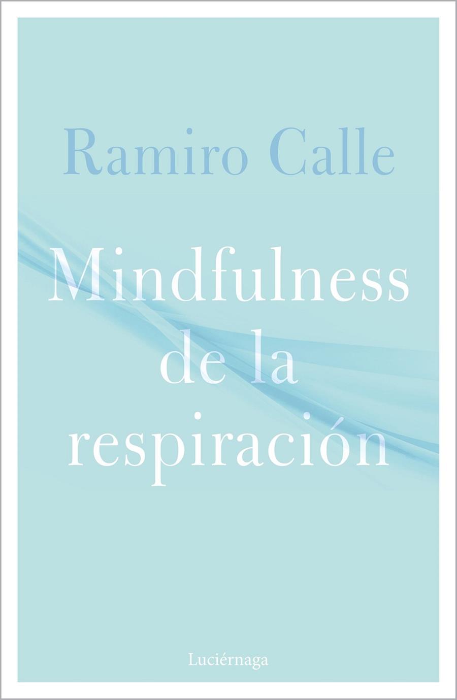 MINDFULNESS DE LA RESPIRACIÓN | 9788418015304 | CALLE, RAMIRO