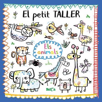 EL PETIT TALLER - ELS ANIMALS | 9789403212777 | BALLON