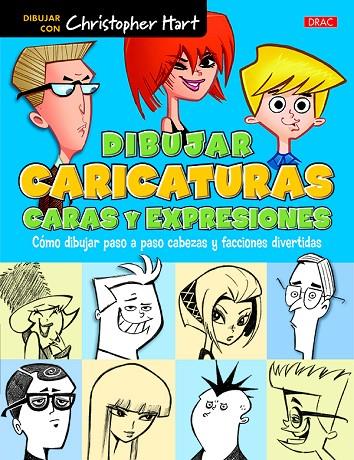 DIBUJAR CARICATURAS. CARAS Y EXPRESIONES | 9788498745658 | HART, CHRISTOPHER