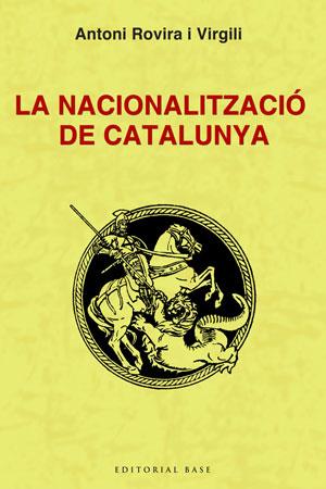 NACIONALITZACIO DE CATALUNYA, LA | 9788492437320 | ROVIRA I VIRGILI, ANTONI