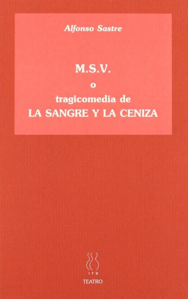 M.S.V. O TRAGICOMEDIA DE LA SANGRE Y LA CENIZA | 9788495786999 | SASTRE, ALFONSO