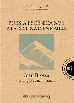 POESIA ESCÈNICA XVI: A LA RECERCA D'UN MATEIX | 9788494927072 | BROSSA, JOAN
