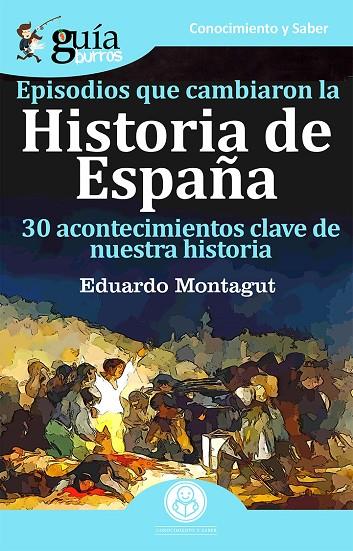 GUÍABURROS EPISODIOS QUE CAMBIARON LA HISTORIA DE ESPAÑA | 9788417681258 | MONTAGUT CONTRERAS, EDUARDO