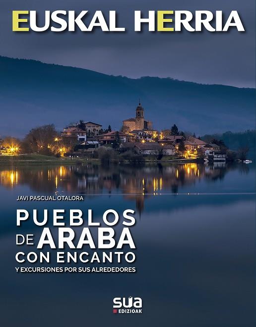 PUEBLOS DE ARABA CON ENCANTO -EUSKAL HERRIA LIBROS SUA | 9788482167619 | PASCUAL OTALORA, JAVI