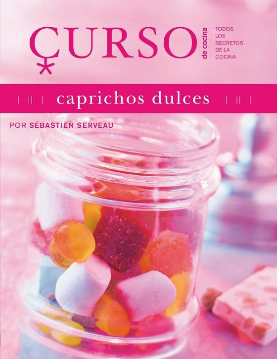 CURSO DE COCINA CAPRICHOS DULCES | 9788496669635 | SERVEAU, SEBASTIEN