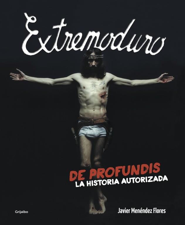 EXTREMODURO. DE PROFUNDIS, LA HISTORIA AUTORIZADA | 9788425350337 | MENENDEZ FLORES, JAVIER