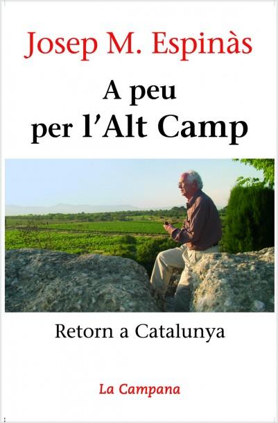 A PEU PER L'ALT CAMP RETORN A CATALUNYA | 9788496735019 | ESPINAS, JOSEP M.
