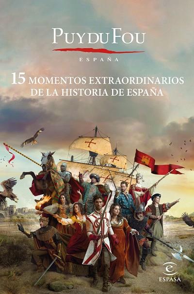 15 MOMENTOS EXTRAORDINARIOS DE LA HISTORIA DE ESPAÑA | 9788467065084 | PUY DU FOU