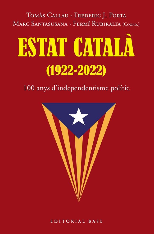 ESTAT CATALÀ (1922-2022) | 9788419007216 | TOMÀS, CALLAU / PORTA, FREDERIC J. / SANTASUSANA, MARC / RUBIRALTA, FERMÍ