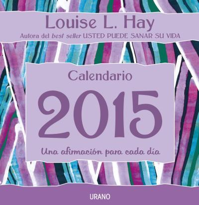 CALENDARIO 2015 LOUISE HAY | 9788479538781 | HAY, LOUISE