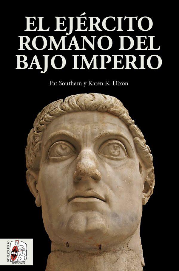 EL EJÉRCITO ROMANO DEL BAJO IMPERIO | 9788494649936 | SOUTHERN, PAT / DIXON, KAREN R.