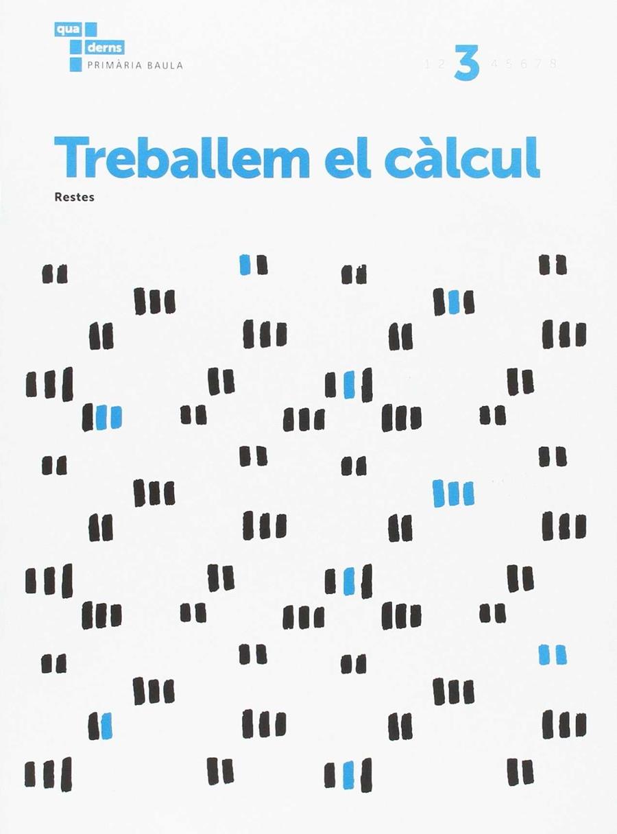 TREBALLEM EL CÀLCUL 3 PRIMÀRIA BAULA | 9788447934256 | ÀREA DE PROJECTES EDUCATIUS DE PRIMÀRIA BAULA