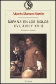 ESPAÑA EN LOS SIGLOS XVI, XVII Y XVIII | 9788484320227 | MARCOS MARTIN, ALBERTO