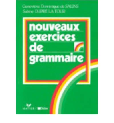 NOUVEAUX EXERCICES DE GRAMMAIRE | 9782278072866 | DUPRE LA TOUR, SABINE - SALINS, GENEVIEVE DOM.